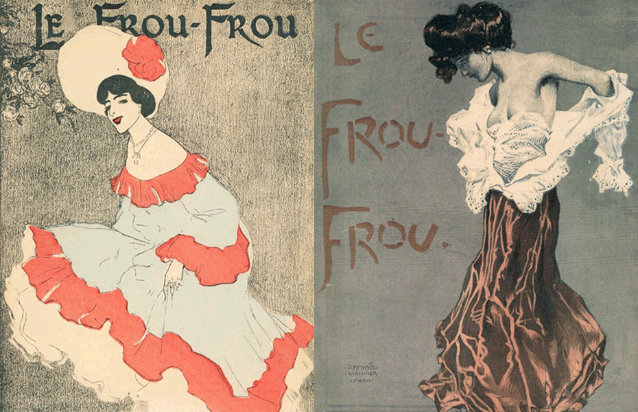 Французский журнал Le Frou-Frou выходил с 1904 по 1912 год. Основными темами были юмор и мода. В этом журнале можно было найти рисунки практически всех французских художников Бель Эпок. И именно в этом издании впервые появилась реклама презервативов, чуть позже стали размещать объявления о том, как поднять потенцию у мужчин и избавить от фригидности женщин; публиковались адреса клиник, где можно было сделать аборт, — с появлением публичных домов спрос на эти услуги был очень велик